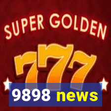 9898 news